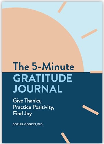 The 5-Minute Gratitude Journal: Give Thanks, Practice Positivity, Find Joy