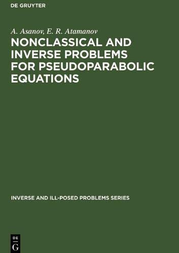 Nonclassical and Inverse Problems for Pseudoparabolic Equations: 7 (Inverse and Ill-Posed Problems Series, 7)