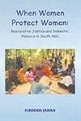 When Women Protect Women: Restorative Justice and Domestic Violence in South Asia