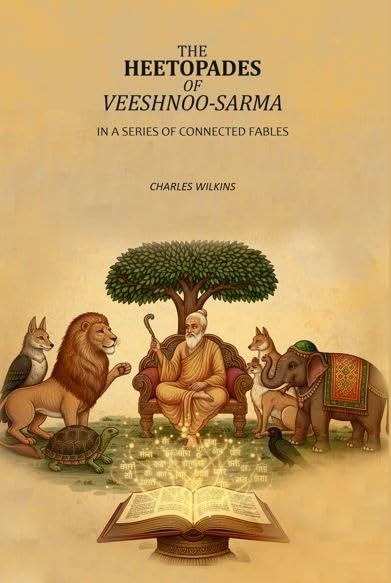 The Heetopades Of Veeshnoo-Sarma: In A Series Of Connected Fables