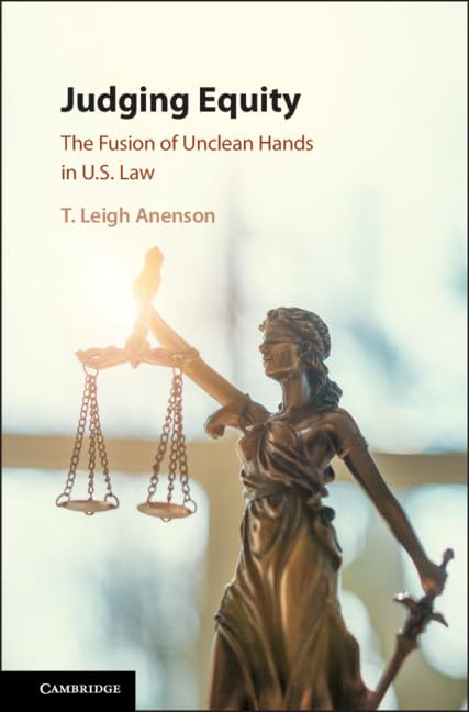 Judging Equity: The Fusion of Unclean Hands in U.S. Law