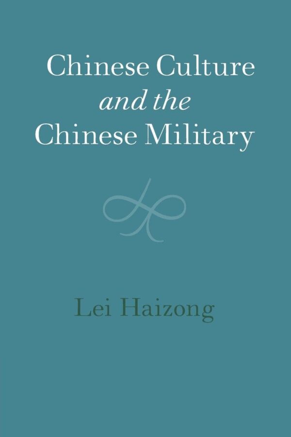 Chinese Culture and the Chinese Military (The Cambridge China Library)