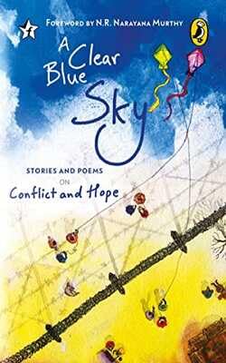 A Clear Blue Sky - Stories And Poems On Conflict And Hope