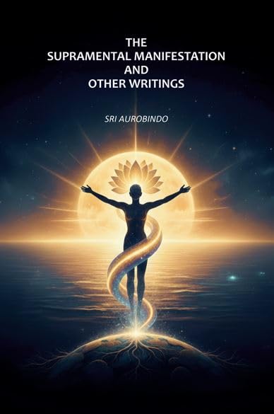 The Supramental Manifestation and Other Writings [Hardcover]