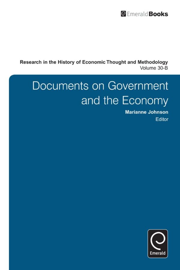 Documents on Government and the Economy (30-B) (Research in the History of Economic Thought and Methodology, 30-B)