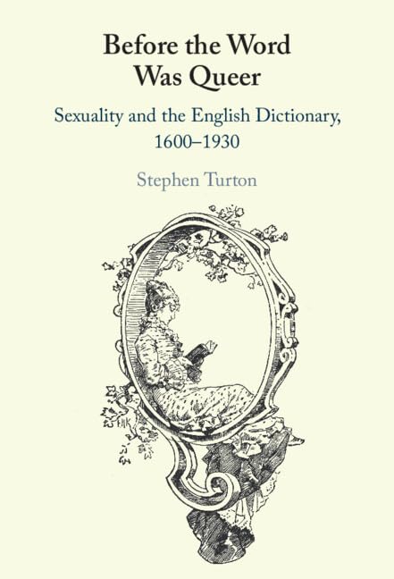 Before the Word Was Queer: Sexuality and the English Dictionary, 1600–1930
