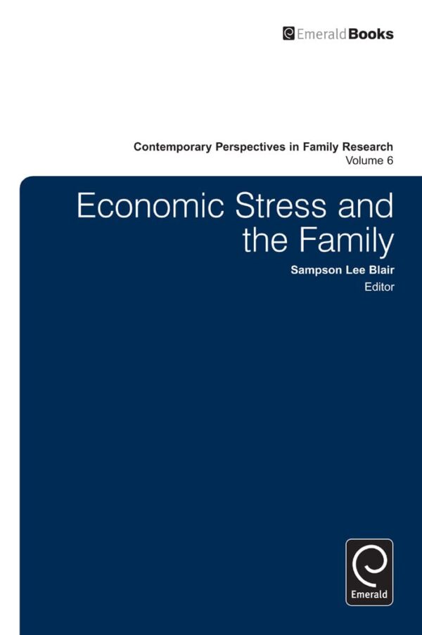 Economic Stress and the Family: 6 (Contemporary Perspectives in Family Research)
