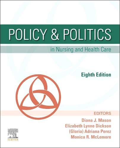 POLICY AND POLITICS IN NURSING AND HEALTH CARE 8ED (PB 2021) ALSO AVAILABLE ISBN 9780323554985