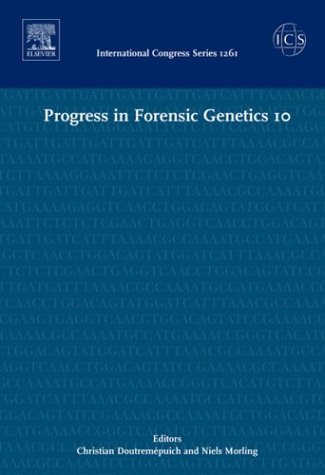 Progress in Forensic Genetics: Proceedings of the 20th International ISFG Congress Held in Arcachon, France 9-13 September 2003: No. 10 (International Congress S.)