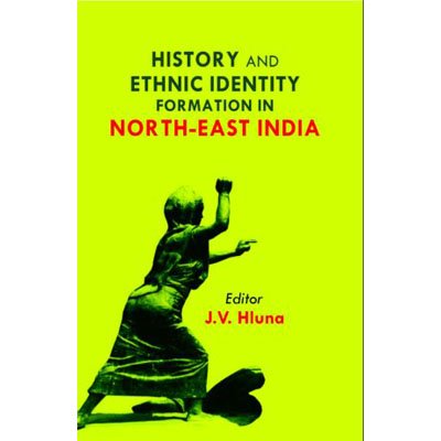 History and Ethnic Identity Formation in North East India