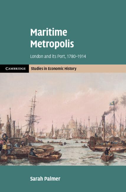 Maritime Metropolis: London and Its Port, 1780–1914