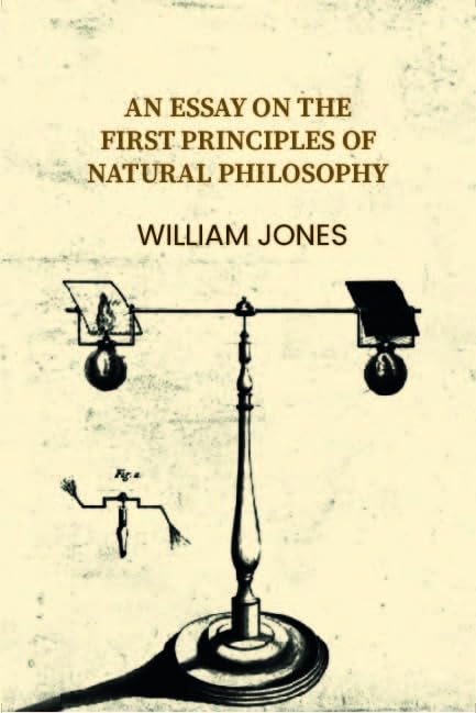 An essay on the first principles of natural philosophy [Hardcover]