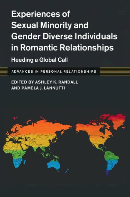 Experiences of Sexual Minority and Gender Diverse Individuals in Romantic Relationships: Heeding a Global Call (Advances in Personal Relationships)