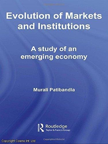 Evolution of Markets and Institutions: A Study of An Emerging Economy