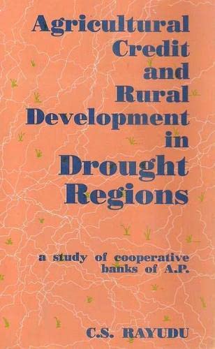 Agricultural Credit and Rural Development in Drought Regions: A Study of Cooperative Banks of A.P.