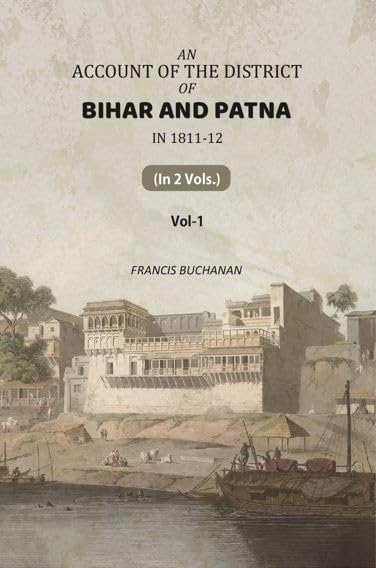 An Account of The District of Bihar And Patna: in 1811-12 V-1st [Hardcover]