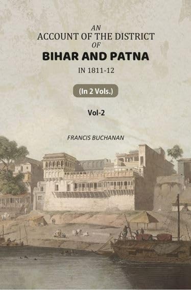 An Account of The District of Bihar And Patna: in 1811-12 V-2nd [Hardcover]