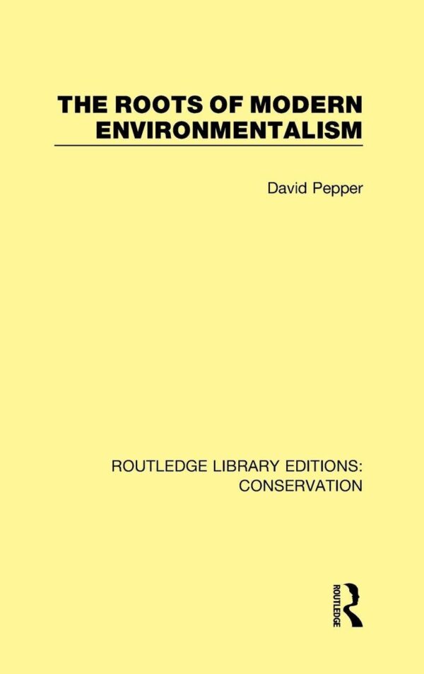 The Roots of Modern Environmentalism: 6 (Routledge Library Editions: Conservation, 6)
