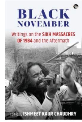 Black November: Writings On The Sikh Massacres Of 1984 And T