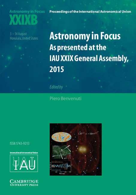 Astronomy in Focus XXIXB: Volume 2: As Presented at the IAU XXIX General Assembly, 2015 (Proceedings of the International Astronomical Union Symposia and Colloquia)