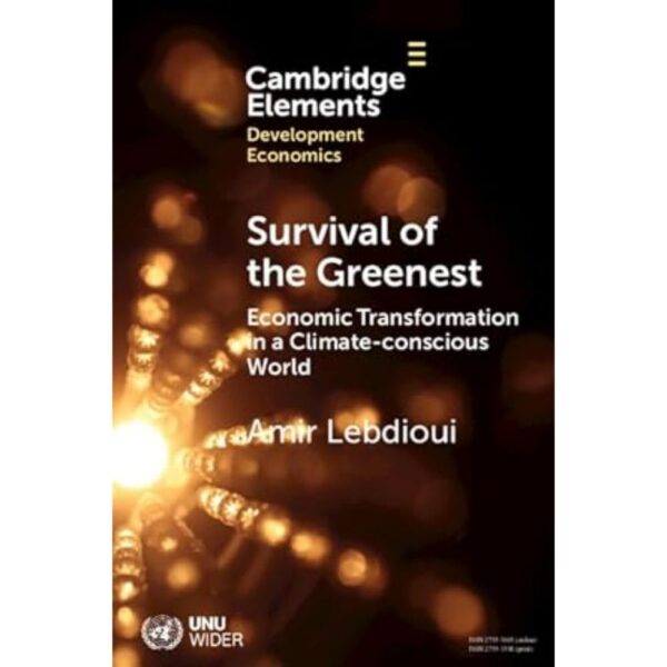 Survival of the Greenest: Economic Transformation in a Climate-conscious World (Elements in Development Economics)