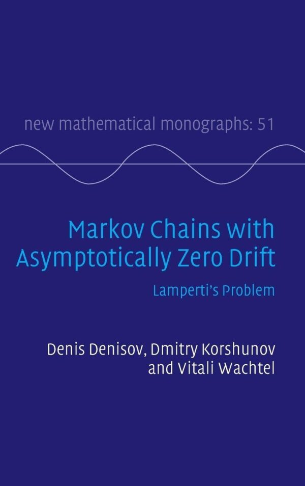 Markov Chains With Asymptotically Zero Drift: Lamperti's Problem: 51 (New Mathematical Monographs)