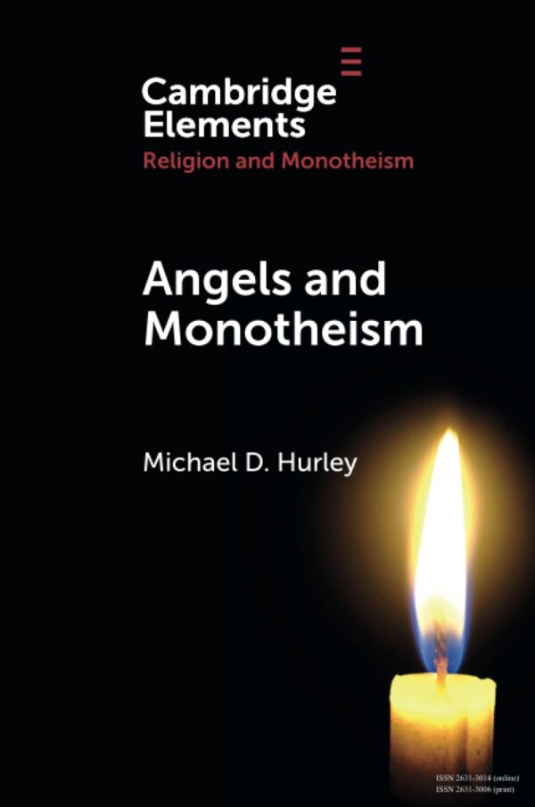 Angels and Monotheism (Elements in Religion and Monotheism)