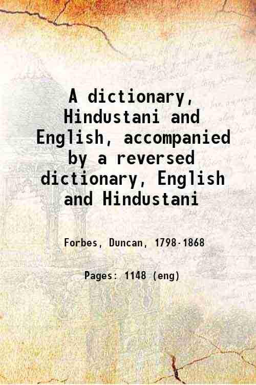 A Dictionary, Hindustani And English: Accompanied By A Reversed Dictionary, English And Hindustani