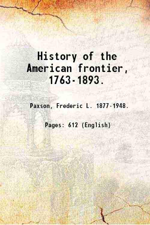 History of the American frontier, 1763-1893. [Hardcover]
