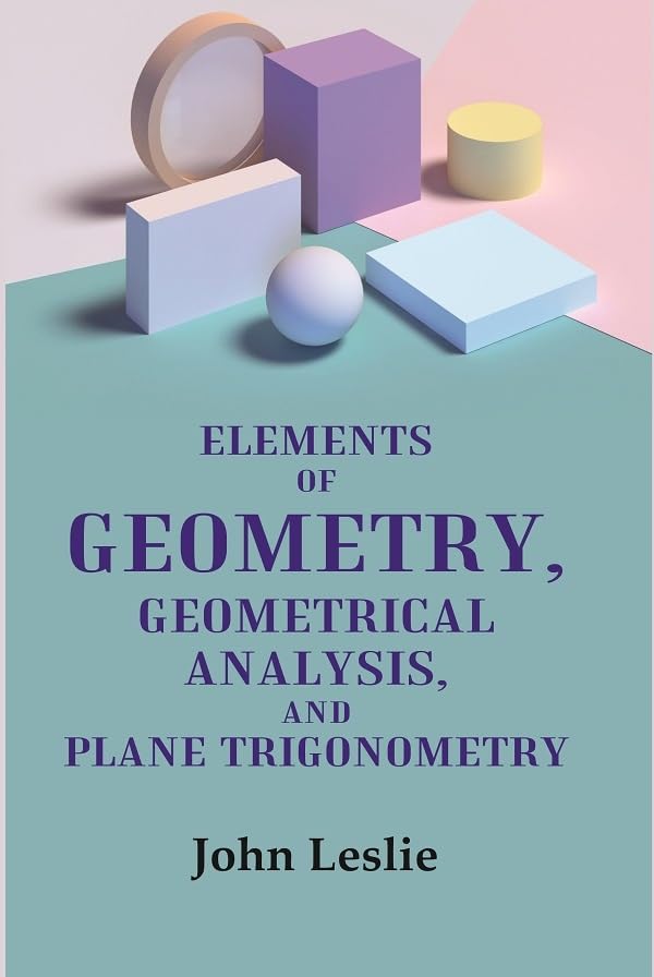 Elements of Geometry, Geometrical Analysis, and Plane Trigonometry [Hardcover]