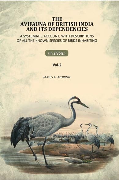 The Avifauna Of British India And Its Dependencies: A Systematic Account, With Descriptions Of All The Known Species Of Birds Inhabiting 2nd