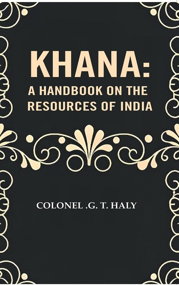 Khana: A Handbook on the resources of India [Hardcover]