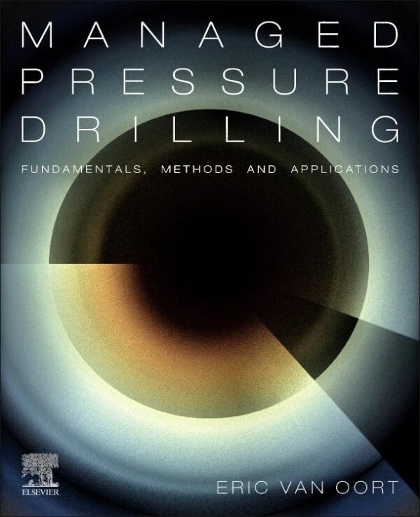 Managed Pressure Drilling Fundamentals, Methods and Applications (Gulf Drilling Guides)