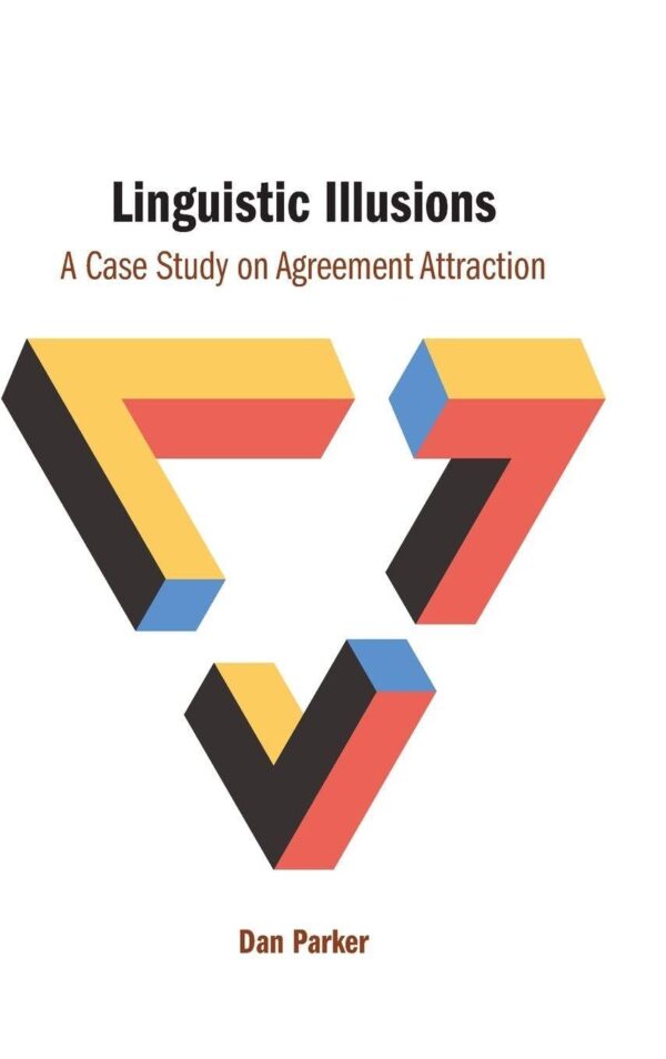 Linguistic Illusions: A Case Study on Agreement Attraction
