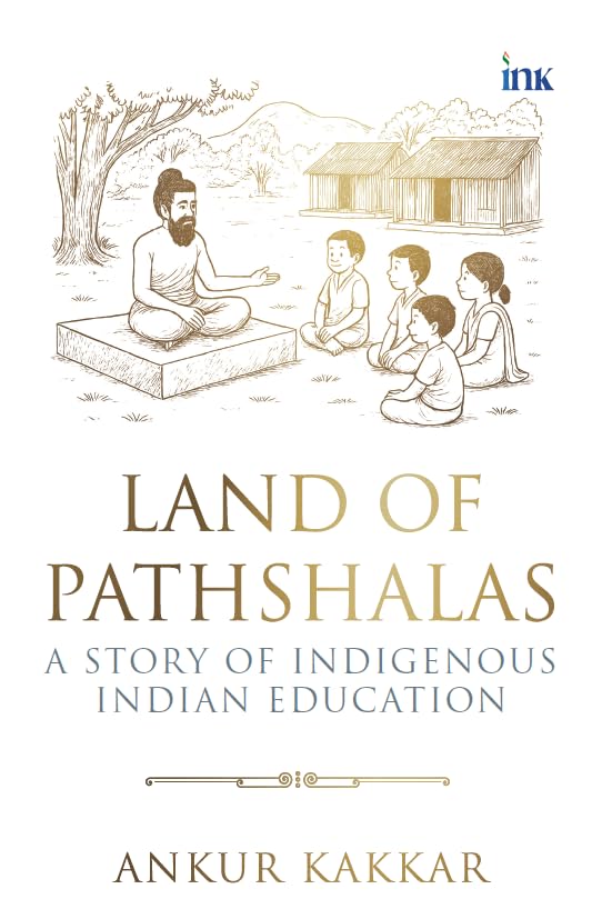 Land of Pathshalas: A Story of Indigenous Indian Education