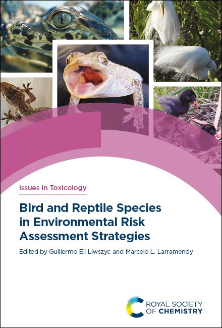 Bird and Reptile Species in Environmental Risk Assessment Strategies: Volume 45 (Issues in Toxicology)