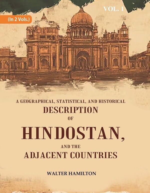 A Geographical, Statistical, and Historical Description of Hindostan, and the Adjacent Countries 1st [Hardcover]