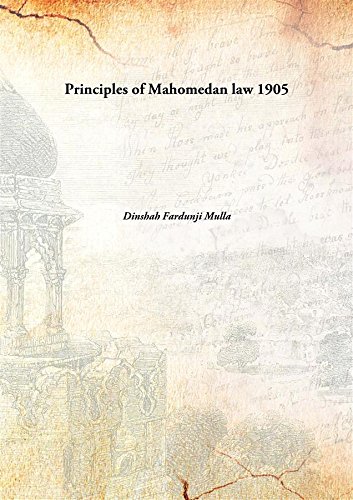 Principles of Mahomedan law 1905 [Hardcover]