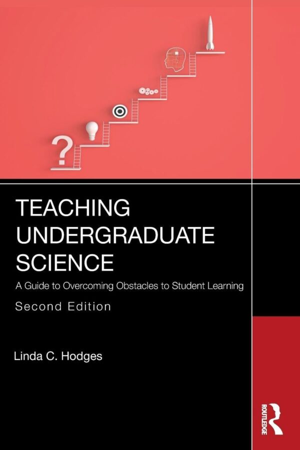 Teaching Undergraduate Science: A Guide to Overcoming Obstacles to Student Learning