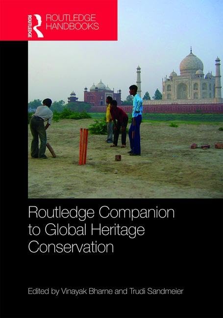ROUTLEDGE COMPANION TO GLOBAL HERITAGE CONSERVATION, 1ST EDITION