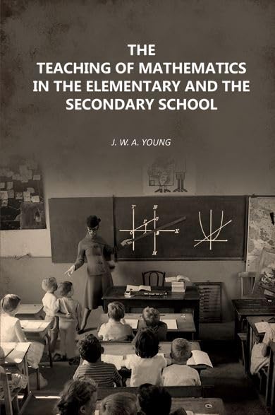 The Teaching of Mathematics in the Elementary and the Secondary School