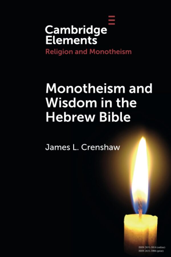 Monotheism and Wisdom in the Hebrew Bible: An Uneasy Pair? (Elements in Religion and Monotheism)