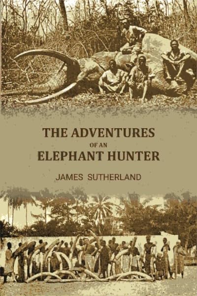 The adventures of an elephant hunter [Hardcover]