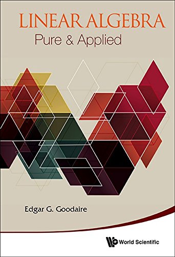 LINEAR ALGEBRA: PURE AND APPLIED