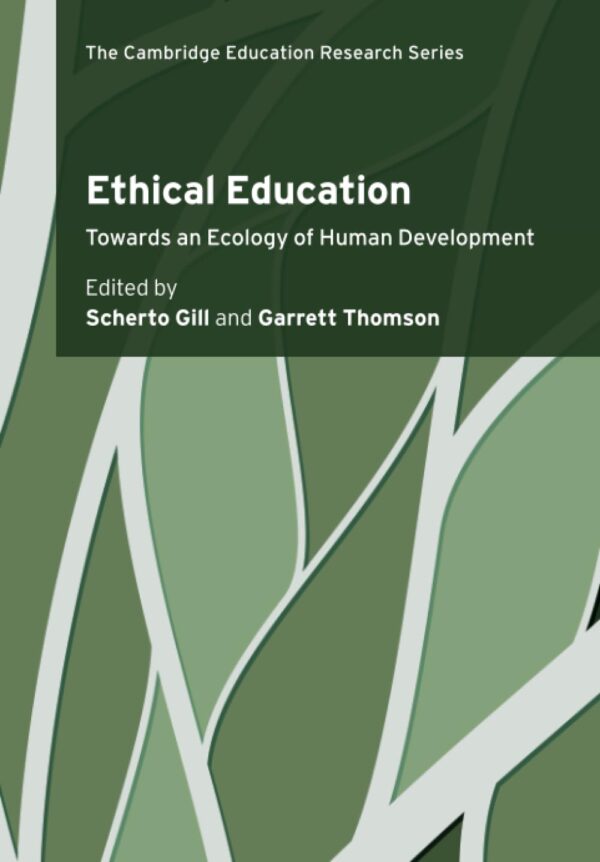 Ethical Education: Towards an Ecology of Human Development (Cambridge Education Research)