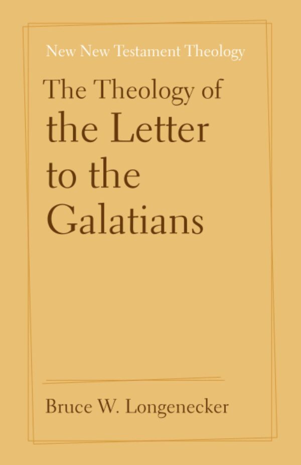 The Theology of the Letter to the Galatians (New New Testament Theology)