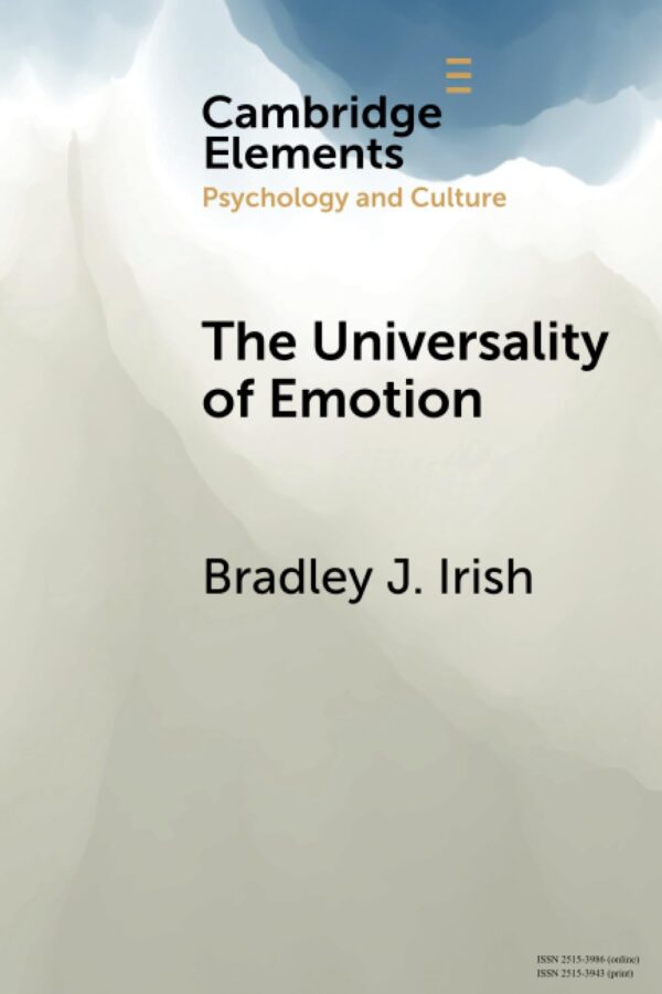 The Universality of Emotion: Perspectives from the Sciences and Humanities (Elements in Psychology and Culture)