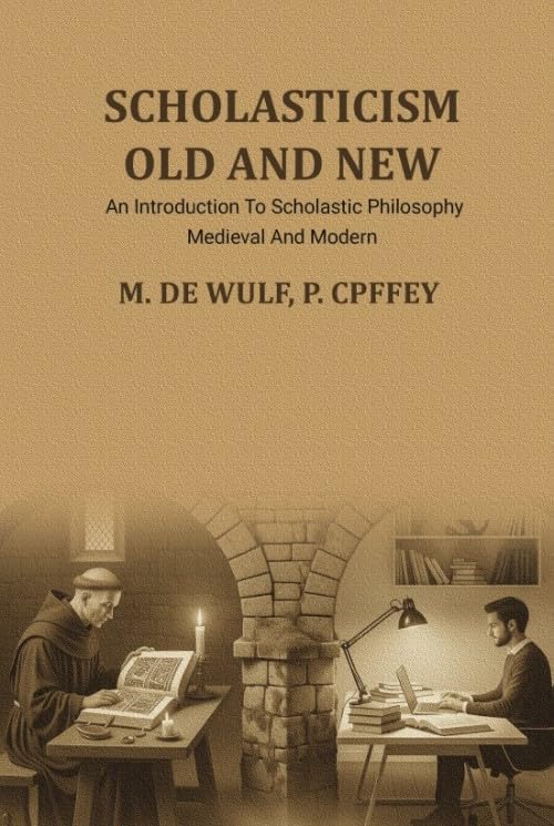 Scholasticism Old And New: An Introduction To Scholastic Philosophy, Medieval And Modern
