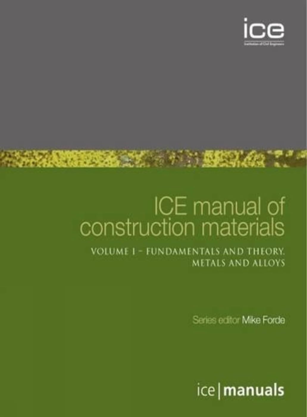 ICE MANUAL OF CONSTRUCTION MATERIALS, 2VOLUME SET: 8 (ICE Manuals)