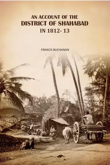 An Account Of The District Of Shahabad: in 1812- 13
